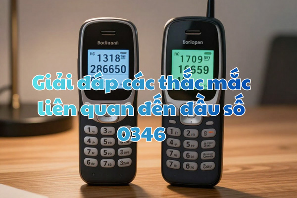 Giải đáp các thắc mắc liên quan đến đầu số 0346