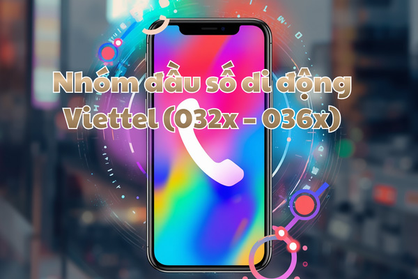 Nhóm đầu số di động Viettel (032x – 036x)