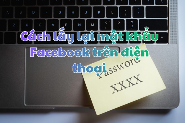 Cách lấy lại mật khẩu Facebook trên điện thoại